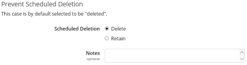 A case can be deleted or retained based on the options chosen