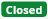 Closed